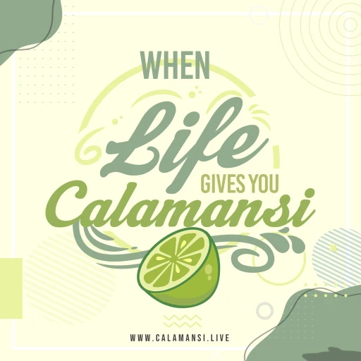 When Life Gives You Calamansi