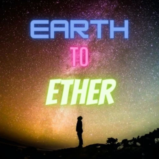 Earth to Ether