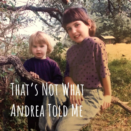 That’s Not What Andrea Told Me