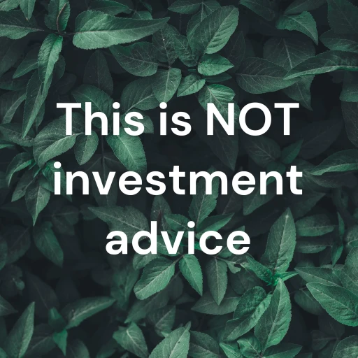 This is NOT investment advice