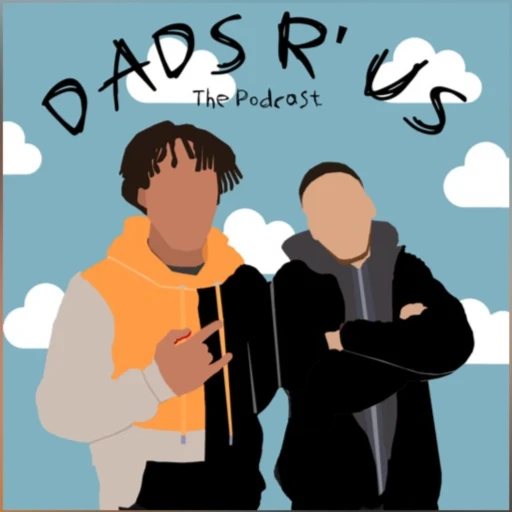 Dads R’ Us the Podcast