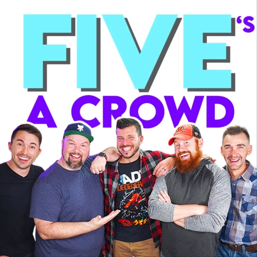 Five’s A Crowd Podcast