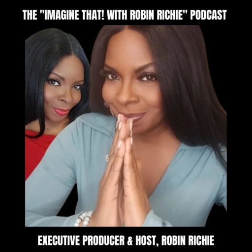 IMAGINE THAT! With Robin Richie Podcast