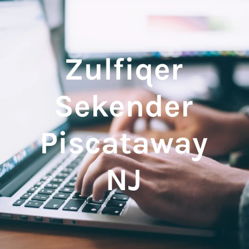 Zulfiqer Sekender Piscataway NJ