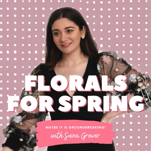 Florals For Spring with Sana Grover