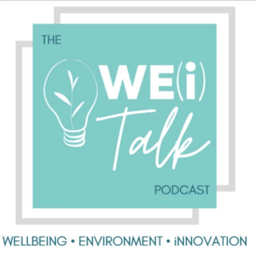 The WE(i) Think Podcast: Wellness, Environment, Innovation