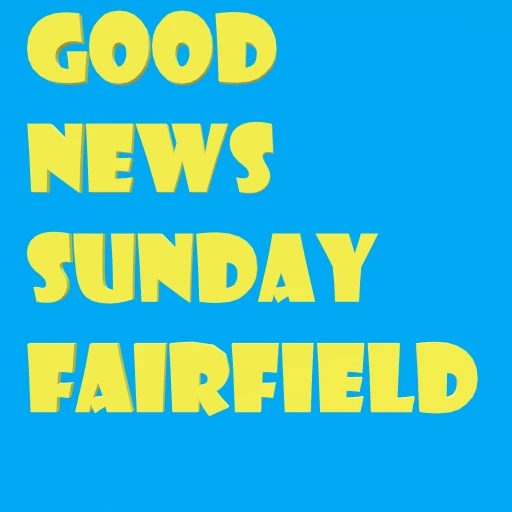 Good News Sunday Fairfield