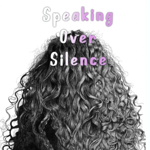 Speaking Over Silence