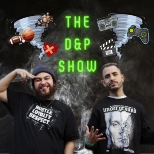 The D&P Show