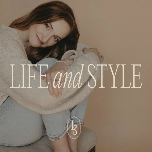 The Life And Style Podcast