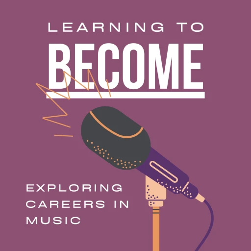 Learning to Become: Exploring Careers in Music