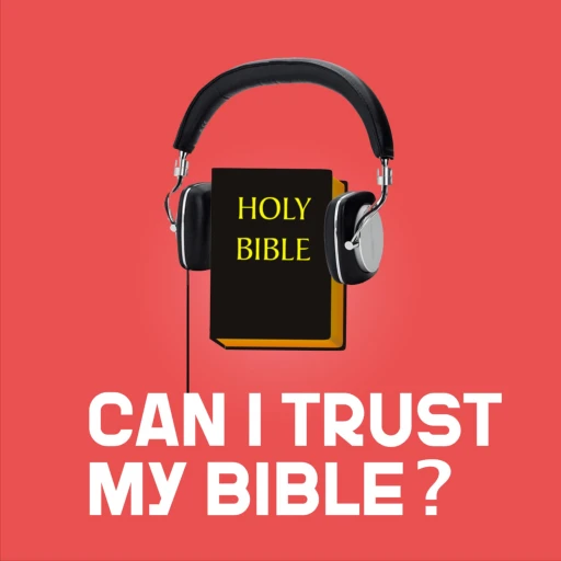 Can I Trust My Bible? From What Was Written to What I’m Reading