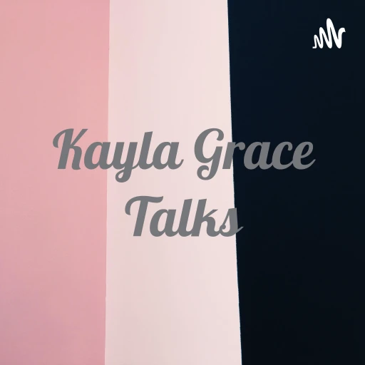 Kayla Grace Talks