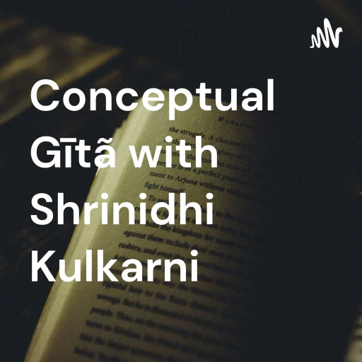 Conceptual Gītã with Shrinidhi Kulkarni