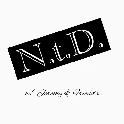 The N.t.D. Podcast