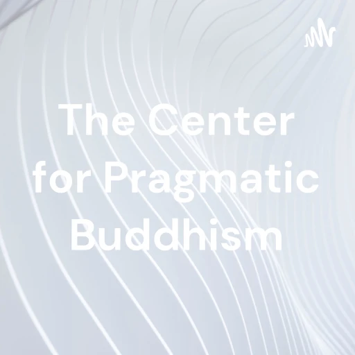 The Center for Pragmatic Buddhism