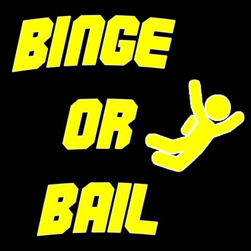 Binge or Bail – TV Podcast