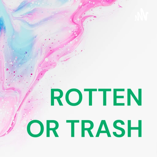 ROTTEN OR TRASH