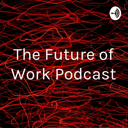 The Future of Work Podcast