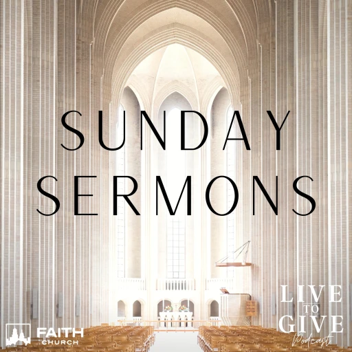 Live to Give Podcast // Sunday Sermons