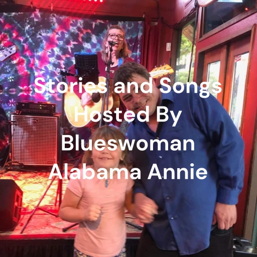 Stories and Songs Hosted By Blueswoman Alabama Annie