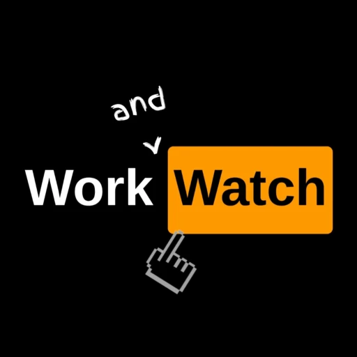 Work & Watch