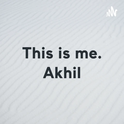 This is me. Akhil – Period.