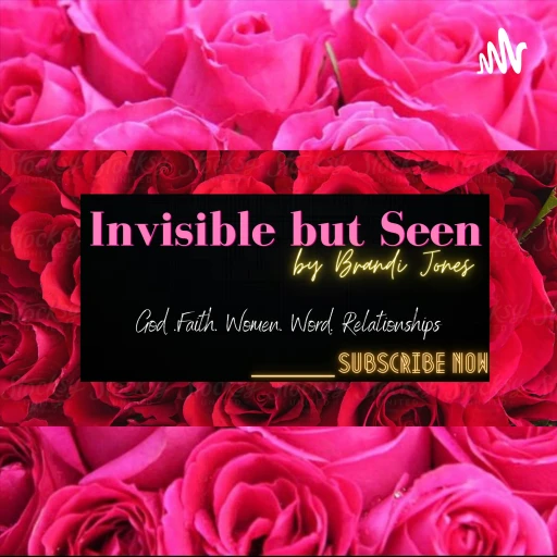 Invisible but Seen by Brandi Jones