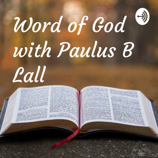 Word of God with Paulus B Lall