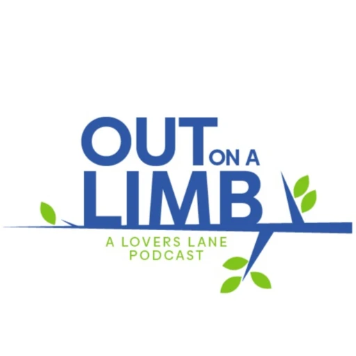 Out on a Limb: A Lovers Lane Podcast