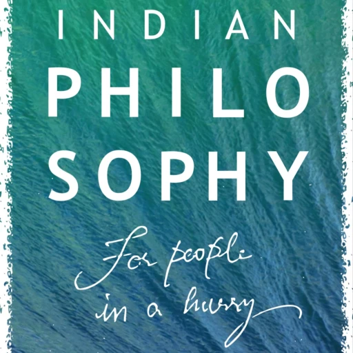 Indian Philosophy for people in a hurry