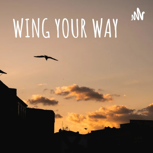 WING YOUR WAY TO SPLENDOR