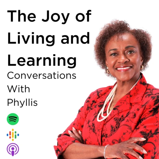 The Joy of Living and Learning – Conversations With Phyllis Tucker-Saunders