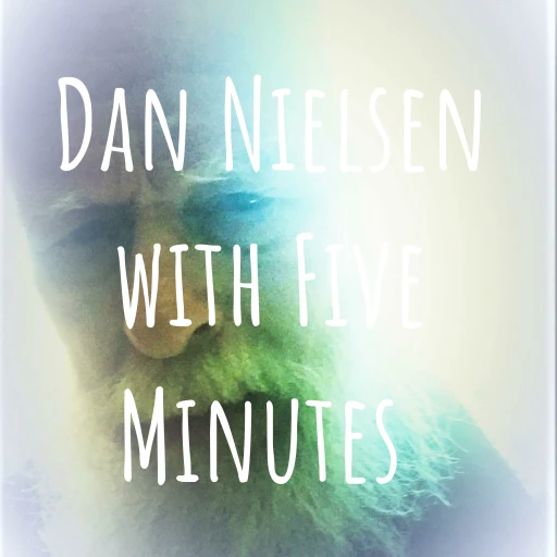 Dan Nielsen with Five Minutes