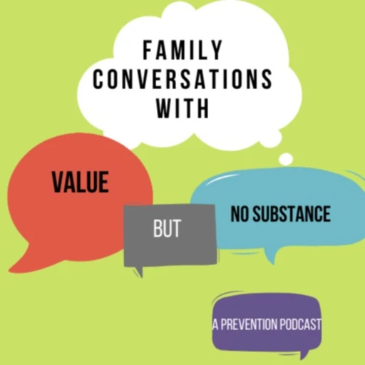 Family Conversations with Value but no Substance: A Prevention Podcast