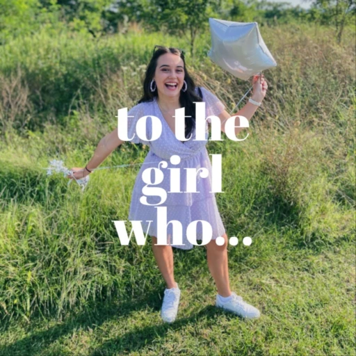 to the girl who…