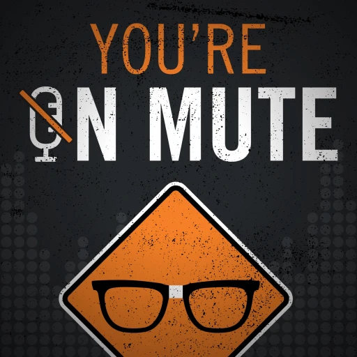 You’re on Mute