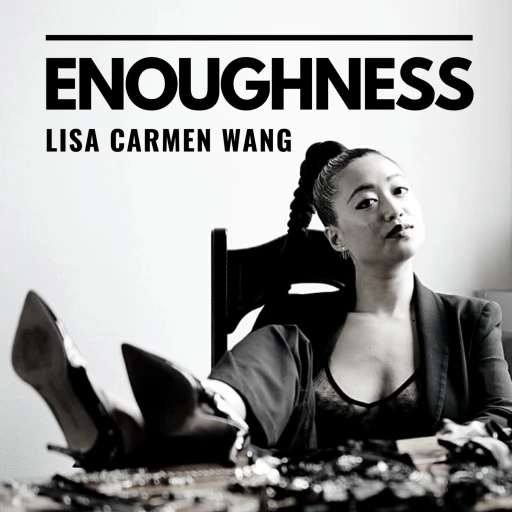 Enoughness with Lisa Wang