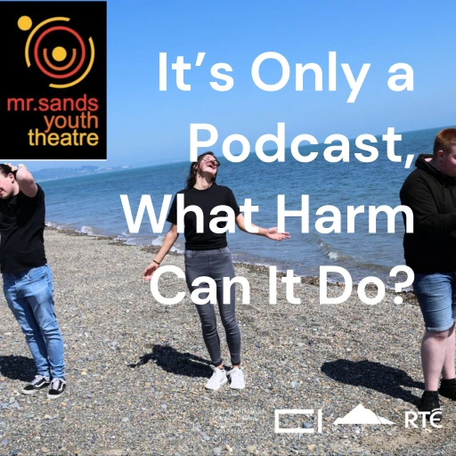 It’s Only a Podcast, What Harm Can It Do?