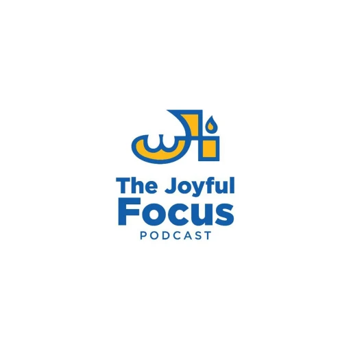 The Joyful Focus Podcast