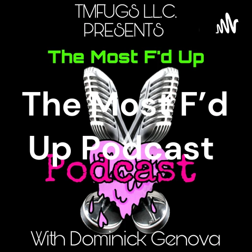 The Most F’d Up Podcast