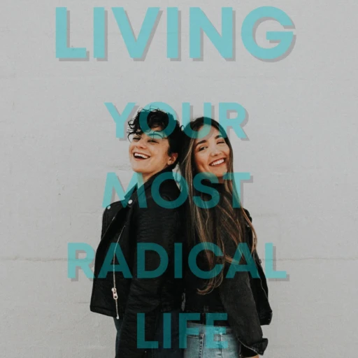 Living Your Most Radical Life