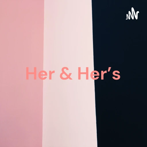 Her & Her’s: Art of living a modern life