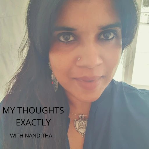 My Thoughts Exactly with Nanditha