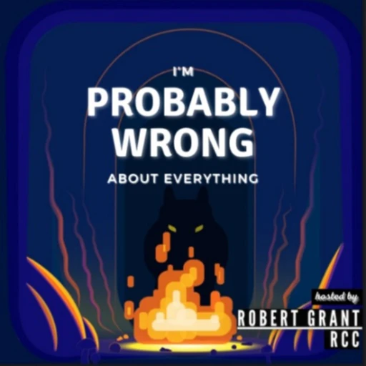 I’m Probably Wrong (About Everything)