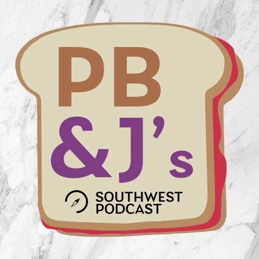 PB&J’s Southwest Podcast