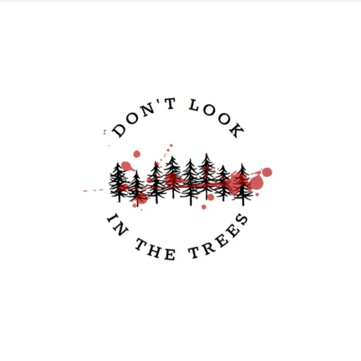 Don’t Look in the Trees