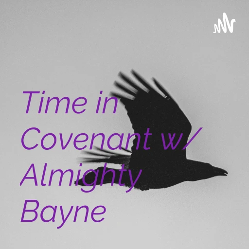 Time in Covenant w/ Almighty Bayne