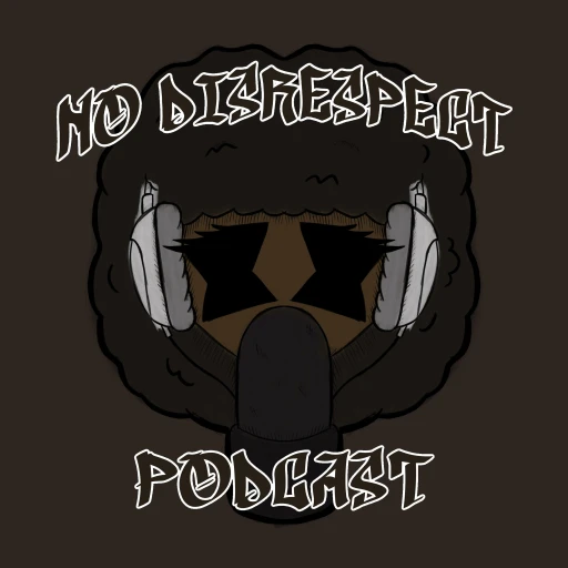 The No Disrespect Podcast