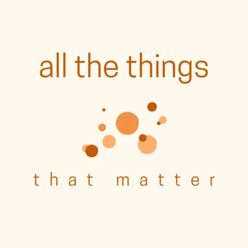 All the Things that Matter